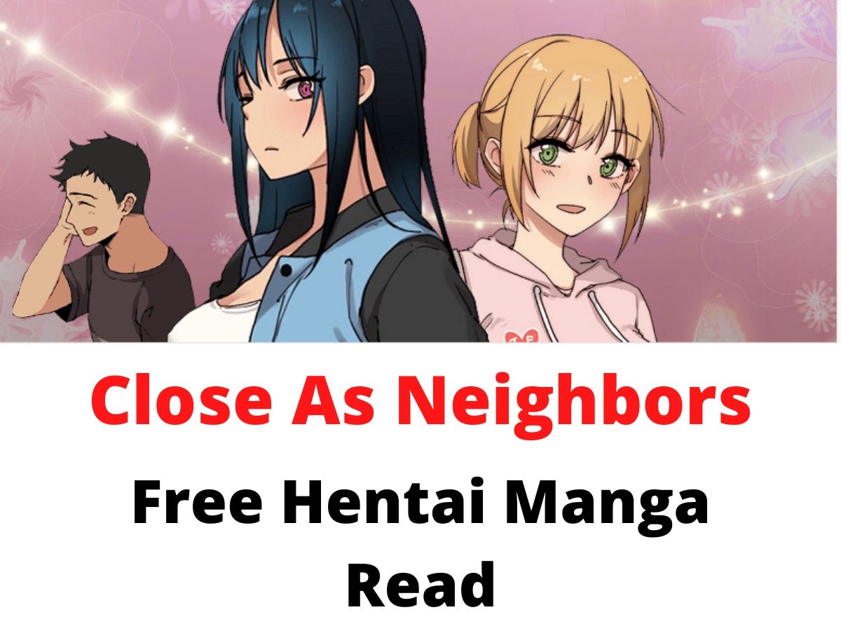 Close As Neighbors is a Manhwa kind of comic Animetoon. 